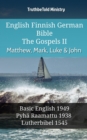 English Finnish German Bible - The Gospels II - Matthew, Mark, Luke & John : Basic English 1949 - Pyha Raamattu 1938 - Lutherbibel 1545 - eBook