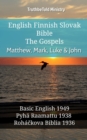 English Finnish Slovak Bible - The Gospels - Matthew, Mark, Luke & John : Basic English 1949 - Pyha Raamattu 1938 - Rohackova Biblia 1936 - eBook