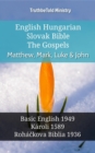English Hungarian Slovak Bible - The Gospels - Matthew, Mark, Luke & John : Basic English 1949 - Karoli 1589 - Rohackova Biblia 1936 - eBook