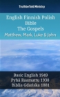 English Finnish Polish Bible - The Gospels - Matthew, Mark, Luke & John : Basic English 1949 - Pyha Raamattu 1938 - Biblia Gdanska 1881 - eBook