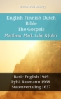 English Finnish Dutch Bible - The Gospels - Matthew, Mark, Luke & John : Basic English 1949 - Pyha Raamattu 1938 - Statenvertaling 1637 - eBook