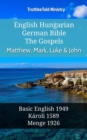 English Hungarian German Bible - The Gospels - Matthew, Mark, Luke & John : Basic English 1949 - Karoli 1589 - Menge 1926 - eBook
