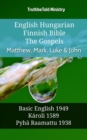 English Hungarian Finnish Bible - The Gospels - Matthew, Mark, Luke & John : Basic English 1949 - Karoli 1589 - Pyha Raamattu 1938 - eBook