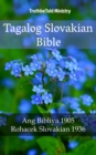 Tagalog Slovakian Bible : Ang Bibliya 1905 - Rohacek Slovakian 1936 - eBook