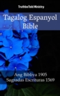 Tagalog Espanyol Bible : Ang Bibliya 1905 - Sagradas Escrituras 1569 - eBook