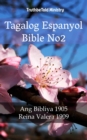 Tagalog Espanyol Bible No2 : Ang Bibliya 1905 - Reina Valera 1909 - eBook