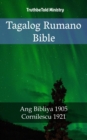 Tagalog Rumano Bible : Ang Bibliya 1905 - Cornilescu 1921 - eBook