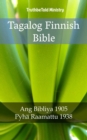 Tagalog Finnish Bible : Ang Bibliya 1905 - Pyha Raamattu 1938 - eBook