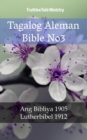 Tagalog Aleman Bible No3 : Ang Bibliya 1905 - Lutherbibel 1912 - eBook