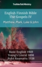 English Finnish Bible - The Gospels IV - Matthew, Mark, Luke & John : Basic English 1949 - Youngs Literal 1898 - Pyha Raamattu 1938 - eBook