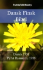 Dansk Finsk Bibel : Dansk 1931 - Pyha Raamattu 1938 - eBook