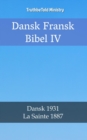 Dansk Fransk Bibel IV : Dansk 1931 - La Sainte 1887 - eBook