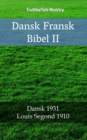 Dansk Fransk Bibel II : Dansk 1931 - Louis Segond 1910 - eBook