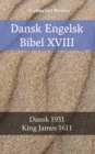 Dansk Engelsk Bibel XVIII : Dansk 1931 - King James 1611 - eBook