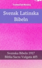 Svensk Latinska Bibeln : Svenska Bibeln 1917 - Biblia Sacra Vulgata 405 - eBook