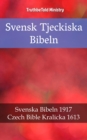 Svensk Tjeckiska Bibeln : Svenska Bibeln 1917 - Czech Bible Kralicka 1613 - eBook