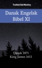 Dansk Engelsk Bibel XI : Dansk 1871 - King James 1611 - eBook