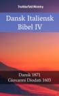 Dansk Italiensk Bibel IV : Dansk 1871 - Giovanni Diodati 1603 - eBook