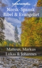 Norsk-Spansk - Bibel & Evangeliet : Matteus, Markus, Lukas, Johannes - eBook