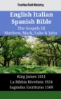 English Italian Spanish Bible - The Gospels III - Matthew, Mark, Luke & John : King James 1611 - La Bibbia Riveduta 1924 - Sagradas Escrituras 1569 - eBook