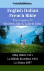 English Italian French Bible - The Gospels III - Matthew, Mark, Luke & John : King James 1611 - La Bibbia Riveduta 1924 - La Sainte 1887 - eBook