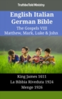 English Italian German Bible - The Gospels VIII - Matthew, Mark, Luke & John : King James 1611 - La Bibbia Riveduta 1924 - Menge 1926 - eBook