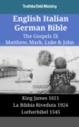 English Italian German Bible - The Gospels IX - Matthew, Mark, Luke & John : King James 1611 - La Bibbia Riveduta 1924 - Lutherbibel 1545 - eBook