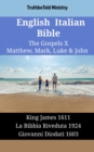 English Italian Bible - The Gospels X - Matthew, Mark, Luke & John : King James 1611 - La Bibbia Riveduta 1924 - Giovanni Diodati 1603 - eBook