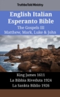 English Italian Esperanto Bible - The Gospels III - Matthew, Mark, Luke & John : King James 1611 - La Bibbia Riveduta 1924 - La Sankta Biblio 1926 - eBook
