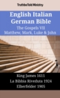 English Italian German Bible - The Gospels VII - Matthew, Mark, Luke & John : King James 1611 - La Bibbia Riveduta 1924 - Elberfelder 1905 - eBook