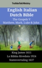 English Italian Dutch Bible - The Gospels V - Matthew, Mark, Luke & John : King James 1611 - La Bibbia Riveduta 1924 - Statenvertaling 1637 - eBook