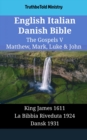 English Italian Danish Bible - The Gospels V - Matthew, Mark, Luke & John : King James 1611 - La Bibbia Riveduta 1924 - Dansk 1931 - eBook