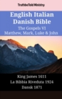 English Italian Danish Bible - The Gospels VI - Matthew, Mark, Luke & John : King James 1611 - La Bibbia Riveduta 1924 - Dansk 1871 - eBook