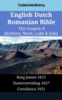 English Dutch Romanian Bible - The Gospels II - Matthew, Mark, Luke & John : King James 1611 - Statenvertaling 1637 - Cornilescu 1921 - eBook