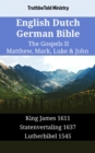 English Dutch German Bible - The Gospels II - Matthew, Mark, Luke & John : King James 1611 - Statenvertaling 1637 - Lutherbibel 1545 - eBook