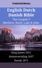 English Dutch Danish Bible - The Gospels V - Matthew, Mark, Luke & John : King James 1611 - Statenvertaling 1637 - Dansk 1871 - eBook