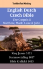 English Dutch Czech Bible - The Gospels II - Matthew, Mark, Luke & John : King James 1611 - Statenvertaling 1637 - Bible Kralicka 1613 - eBook