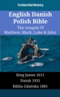 English Danish Polish Bible - The Gospels IV - Matthew, Mark, Luke & John : King James 1611 - Dansk 1931 - Biblia Gdanska 1881 - eBook