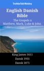 English Danish Bible - The Gospels X - Matthew, Mark, Luke & John : King James 1611 - Dansk 1931 - Dansk 1871 - eBook