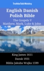 English Danish Polish Bible - The Gospels V - Matthew, Mark, Luke & John : King James 1611 - Dansk 1931 - Biblia Jakuba Wujka 1599 - eBook