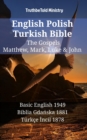 English Polish Turkish Bible - The Gospels - Matthew, Mark, Luke & John : Basic English 1949 - Biblia Gdanska 1881 - Turkce Incil 1878 - eBook