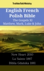 English French Polish Bible - The Gospels XI - Matthew, Mark, Luke & John : New Heart 2010 - La Sainte 1887 - Biblia Gdanska 1881 - eBook