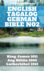 English Tagalog German Bible No2 : King James 1611 - Ang Biblia 1905 - Lutherbibel 1912 - eBook