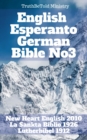 English Esperanto German Bible No3 : New Heart English 2016 - La Sankta Biblio 1926 - Lutherbibel 1912 - eBook