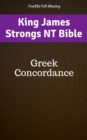 King James Strongs NT Bible : Greek Concordance - eBook