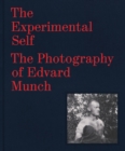 The Experimental Self : The Photography of Edvard Munch - Book