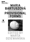 Maria Bartuszova - Provisional Forms - Book