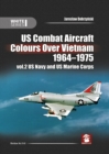 Us Combat Aircraft Colors Over Vietnam 1964 - 1975. Vol. 2 US Navy and US Marine Corps - Book