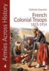 French Colonial Troops, 1815-1914 - Book