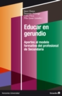 Educar en gerundio : Aportes al modelo formativo del personal de Secundaria - eBook